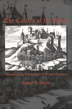 Paperback The Castles of the Rhine: Recreating the Middle Ages in Modern Germany Book