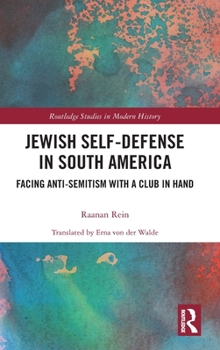 Hardcover Jewish Self-Defense in South America: Facing Anti-Semitism with a Club in Hand Book