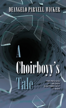 Hardcover A Choirboyy's Tale: The Process of A Broken Shattered Boy to Man Book