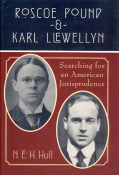 Hardcover Roscoe Pound and Karl Llewellyn: Searching for an American Jurisprudence Book