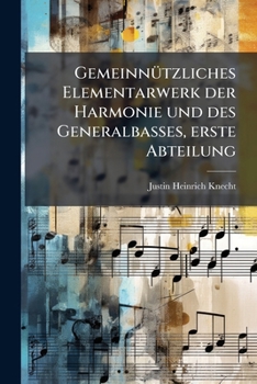 Paperback GemeinnÃ1/4tzliches Elementarwerk der Harmonie und des Generalbasses, erste Abteilung [German] Book