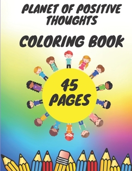 Paperback Planet Of Positive Thoughts Coloring Book: For Girls & Boy Aged 5-12 Cool Coloring Pages Inspirational Positive Messages Learn Life Values Build Self- Book