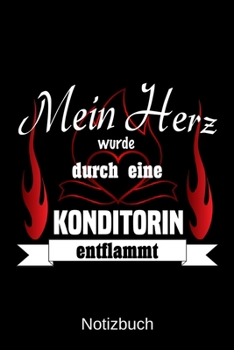 Mein Herz wurde durch eine Konditorin entflammt: A5 Notizbuch | Liniert 120 Seiten | Geschenk/Geschenkidee zum Geburtstag | Weihnachten | Ostern | Vatertag | Muttertag | Namenstag (German Edition)