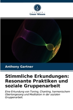 Paperback Stimmliche Erkundungen: Resonante Praktiken und soziale Gruppenarbeit [German] Book