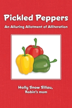 Pickled Peppers: An Alluring Allotment of Alliteration