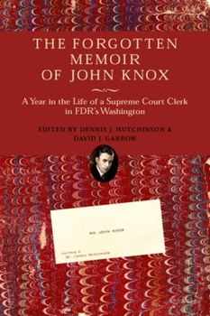 Hardcover The Forgotten Memoir of John Knox: A Year in the Life of a Supreme Court Clerk in FDR's Washington Book