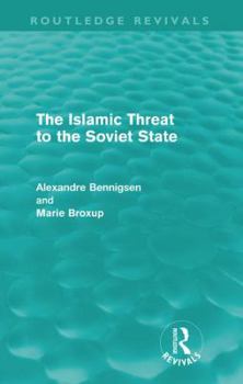 Paperback The Islamic Threat to the Soviet State (Routledge Revivals) Book