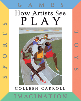 Hardcover How Artists See Play: Sports Games Toys Imagination Book