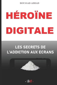 Paperback Héroïne digitale: Les secrets de l'addiction aux écrans [French] Book