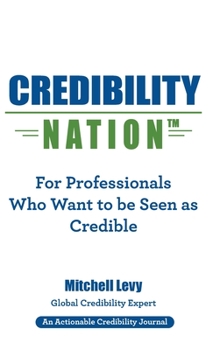 Hardcover Credibility Nation: For Professionals Who Want to Be Seen as Credible Book