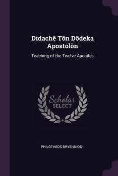 Paperback Didach&#275; T&#333;n D&#333;deka Apostol&#333;n: Teaching of the Twelve Apostles Book