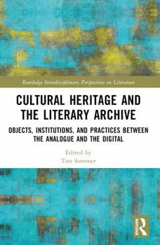 Paperback Cultural Heritage and the Literary Archive: Objects, Institutions, and Practices Between the Analogue and the Digital Book