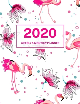 2020 Weekly & Monthly Planner: Jan 1, 2020 to Dec 31, 2020: Pink Flamingo One Year Weekly Planner & Schedule Agenda with Inspirational Quotes (Weekly and Monthly Calendar Planner 8.5 x 11)