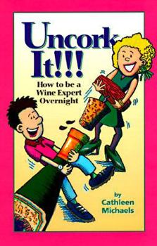 Paperback Uncork It: How to Be a Wine Expert Overnight Book