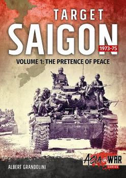 Paperback Target Saigon 1973-75: Volume 1 - The Pretence of Peace Book