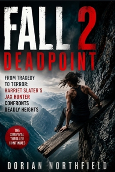 Fall 2: Deadpoint: From Tragedy to Terror: Harriet Slater’s Jax Hunter Confronts Deadly Heights