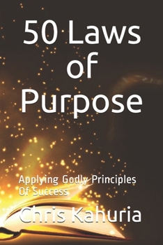 Paperback 50 Laws of Purpose: Applying Godly Principles Of Success Book