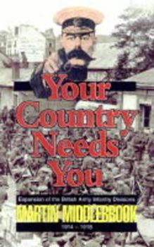 Paperback Your Country Needs You!: Expansion of the British Army Infantry Divisions 1914-1918 Book