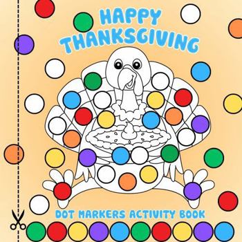 Happy Thanksgiving Dot Markers Activity Book (Dot Art Books)