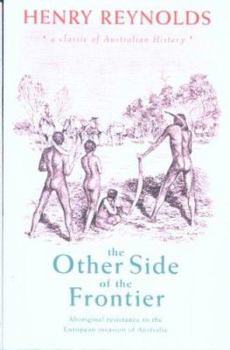 Paperback The Other Side of the Frontier: Aboriginal Resistance to the European Invasion of Australia Book