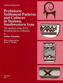 Paperback Prehistoric Settlement Patterns and Cultures in Susiana, Southwestern Iran: The Analysis of the F.G.L. Gremliza Survey Collection Volume 24 Book