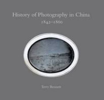 Hardcover History of Photography in China 1842-1860 Book