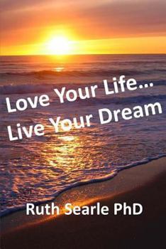 Paperback Love Your Life... Live Your Dream: Find Freedom, Success, Happiness and Purpose in Your Life Now Book