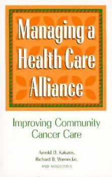Hardcover Managing a Health Care Alliance: Improving Community Cancer Care Book