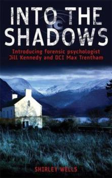Into the Shadows - Book #1 of the A Jill Kennedy and DCI Max Trentham Mystery