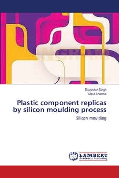 Paperback Plastic component replicas by silicon moulding process Book