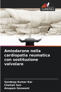 Amiodarone nella cardiopatia reumatica con sostituzione valvolare (Italian Edition)