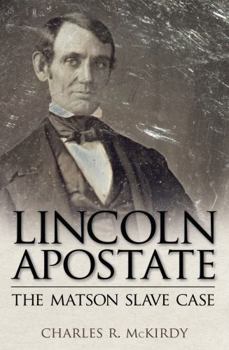 Hardcover Lincoln Apostate: The Matson Slave Case Book