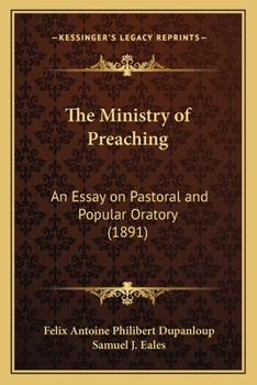 Paperback The Ministry of Preaching: An Essay on Pastoral and Popular Oratory (1891) Book