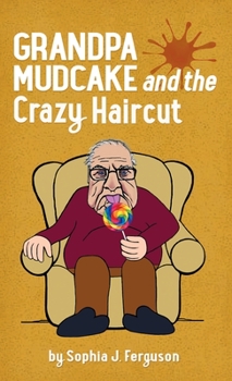 Hardcover Grandpa Mudcake and the Crazy Haircut: Funny Picture Books for 3-7 Year Olds Book