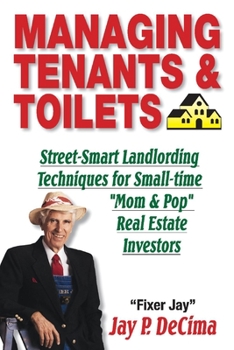 Paperback Managing Tenants & Toilets: Street-Smart Landlording Techniques for Small-Time Real Estate Investors Book