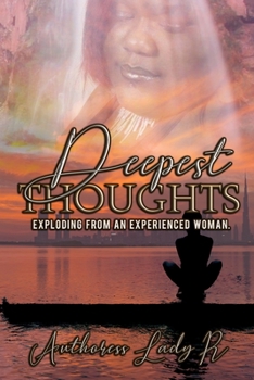 Paperback Deepest Thoughts Exploding from an Experienced Woman: Deepest Thoughts Book