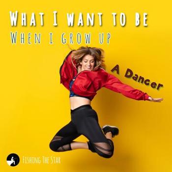 Paperback What I want to be When I grow up: A Dancer Book