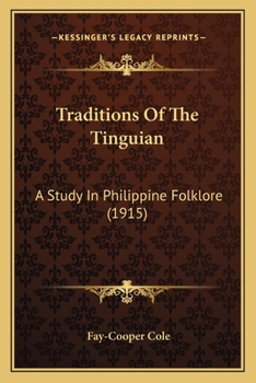 Traditions of the Tinguian: A Study in Philippine Folk-Lore