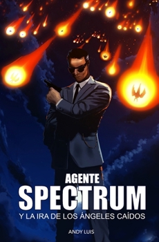 Paperback Agente Spectrum y la Ira de los Ángeles Caídos [Spanish] Book