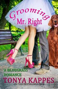 Grooming Mr. Right - Book #1 of the A Bluegrass Romance