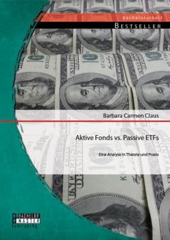 Paperback Aktive Fonds vs. Passive ETFs: Eine Analyse in Theorie und Praxis [German] Book