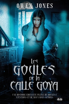 Les Goules De La Calle Goya: Quand La Malice Découle De Bonnes Intentions ! (La Collection Costa del Sol)