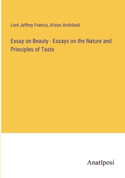 Paperback Essay on Beauty - Essays on the Nature and Principles of Taste Book