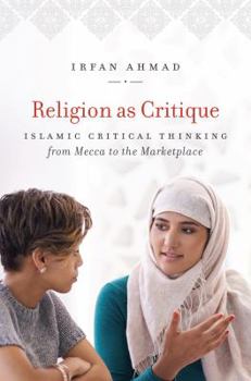 Paperback Religion as Critique: Islamic Critical Thinking from Mecca to the Marketplace Book