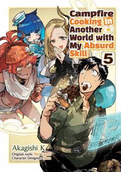 Paperback Campfire Cooking in Another World with My Absurd Skill: Volume 5 (Manga) Book