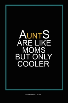 Paperback Aunts are like moms but only cooler: Lined notebook / journal to write in - Aunt gift diary Book