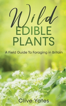 Paperback Wild Edible Plants: A Field Guide To Foraging in Britain Book