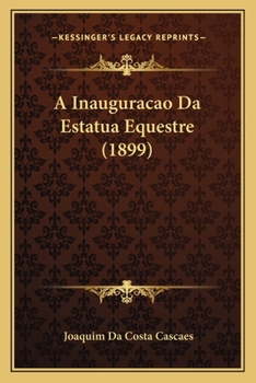 Paperback A Inauguracao Da Estatua Equestre (1899) [Portuguese] Book