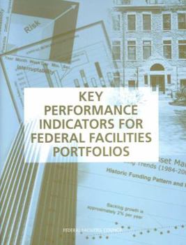 Paperback Key Performance Indicators for Federal Facilities Portfolios: Federal Facilities Council Technical Report Number 147 Book