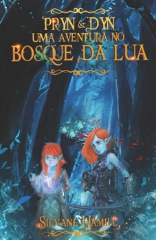 Pryn e Dyn Uma Aventura no Bosque da Lua
